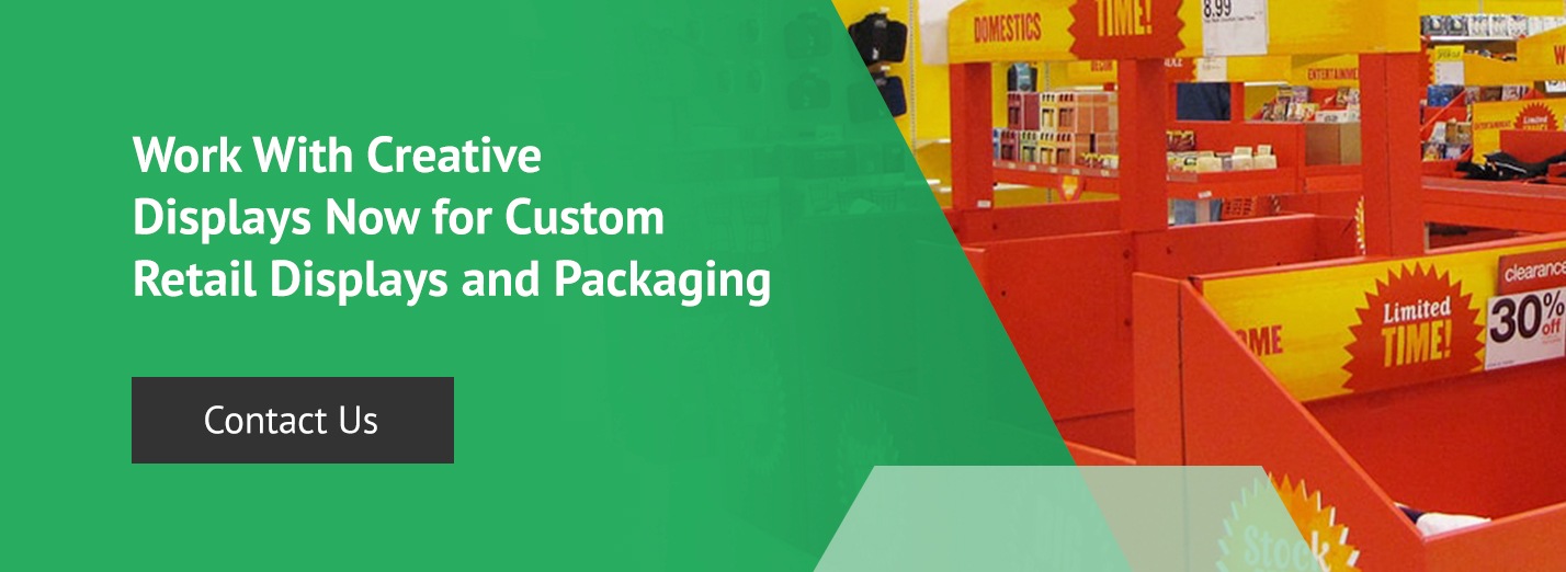 Work with Creative Displays Now for custom retail displays and packaging