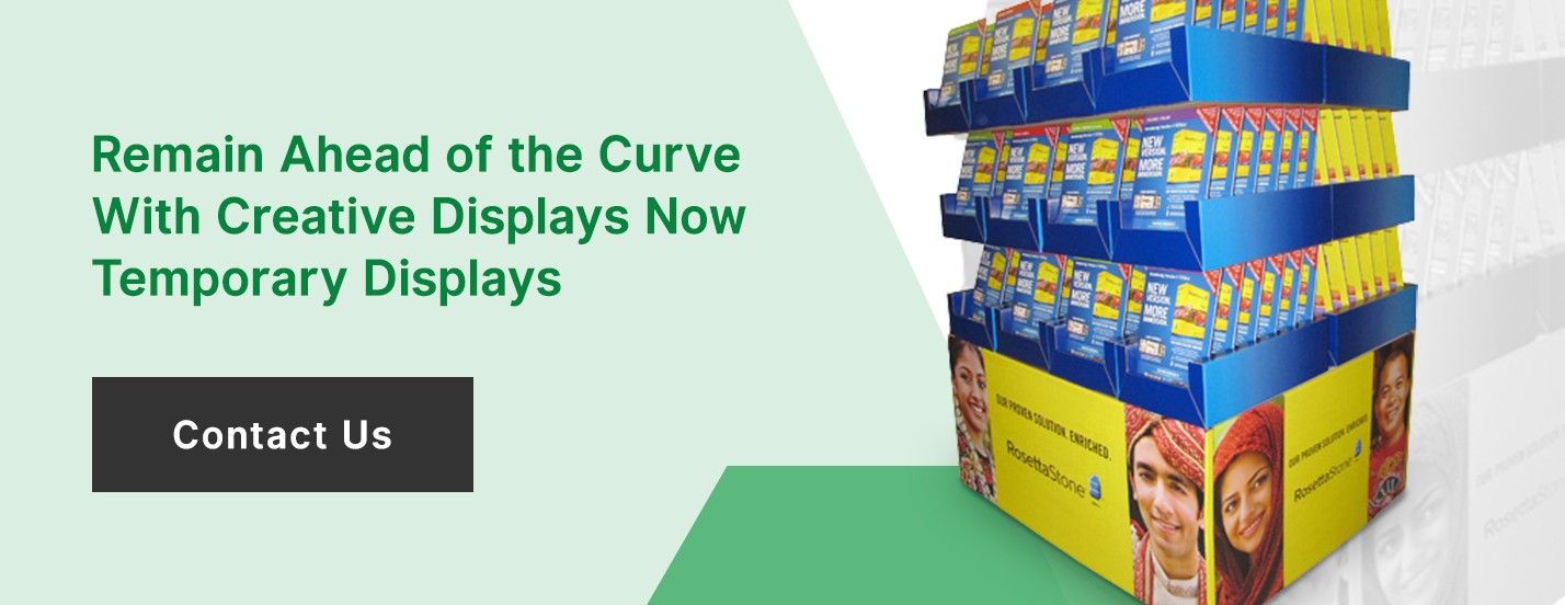 Remain Ahead of the Curve With Creative Displays Now Temporary Displays