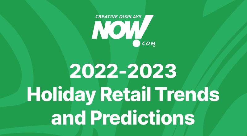 a green poster for creative displays now com 2022-2023 holiday retail trends and predictions