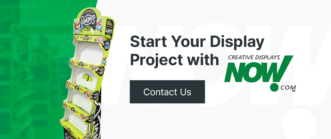 start your display project with Creative Displays Now