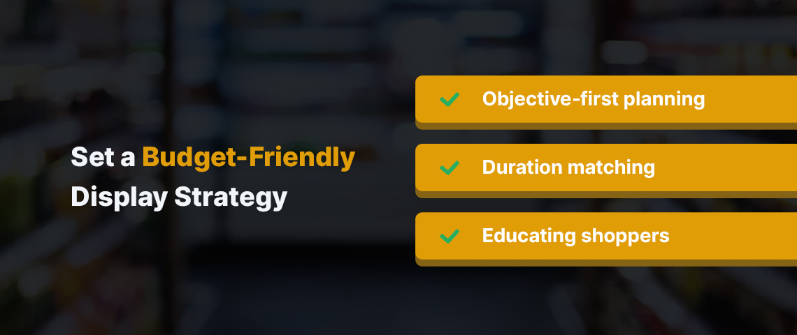 set a budget friendly display strategy